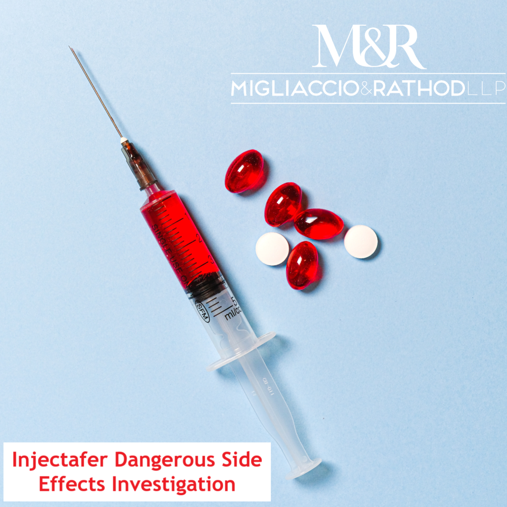 Injectafer Dangerous Side Effects Investigation Migliaccio Rathod LLP