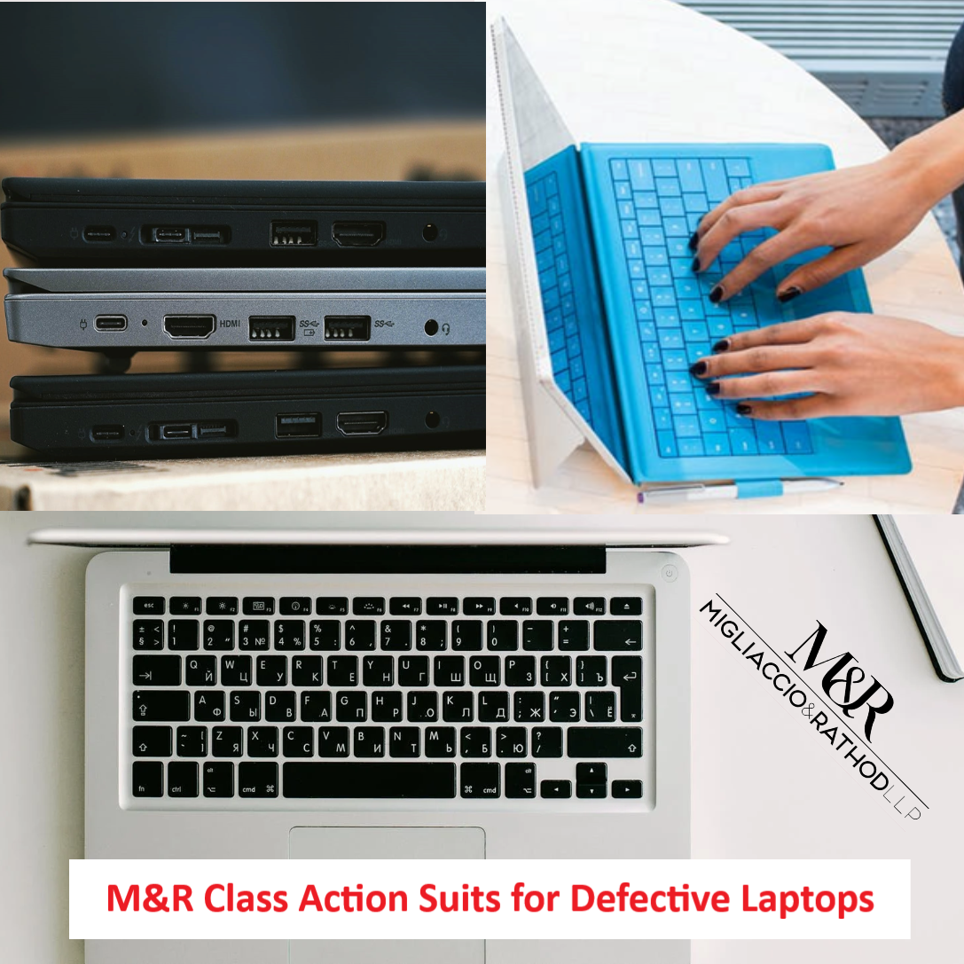 M&R Class Action Suits for Defective Laptops | Migliaccio & Rathod LLP