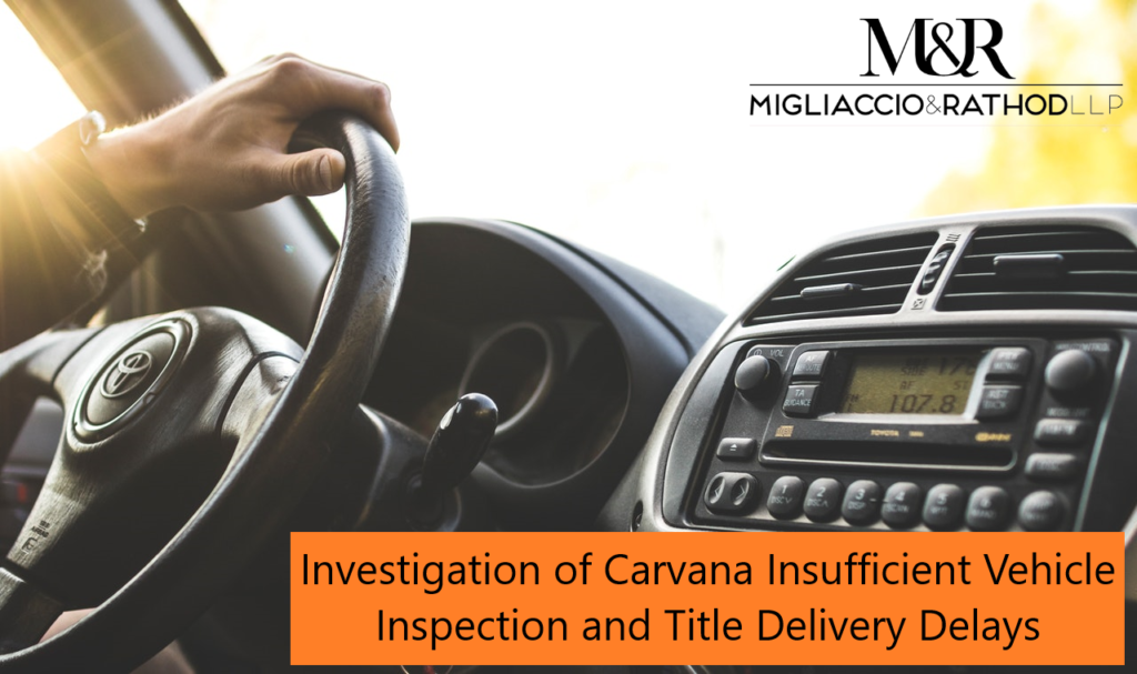 Investigation of Carvana Insufficient Vehicle Inspection and Title Delivery Delays Migliaccio