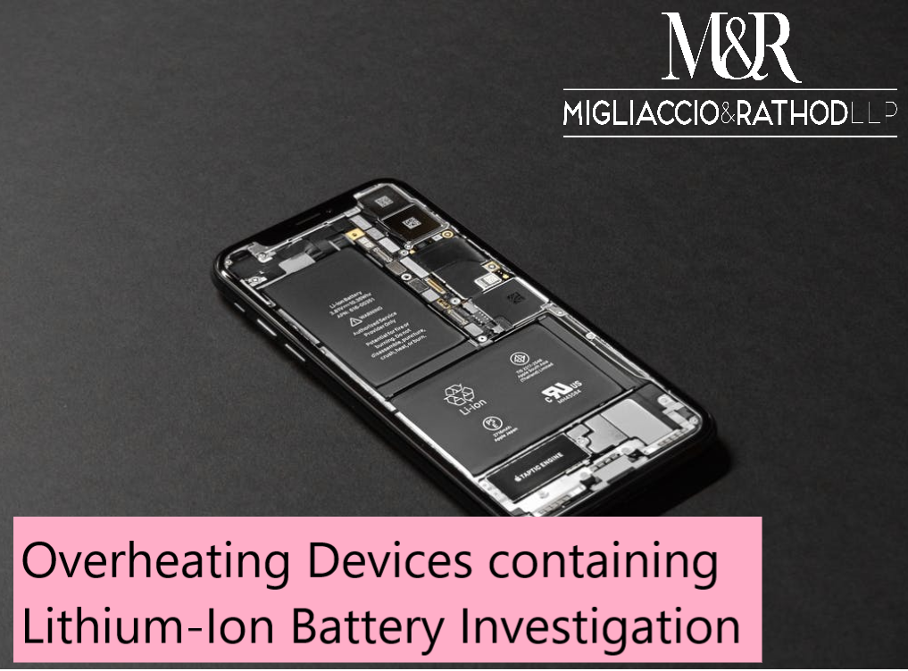 Overheating Devices containing LithiumIon Battery Investigation Migliaccio & Rathod LLP