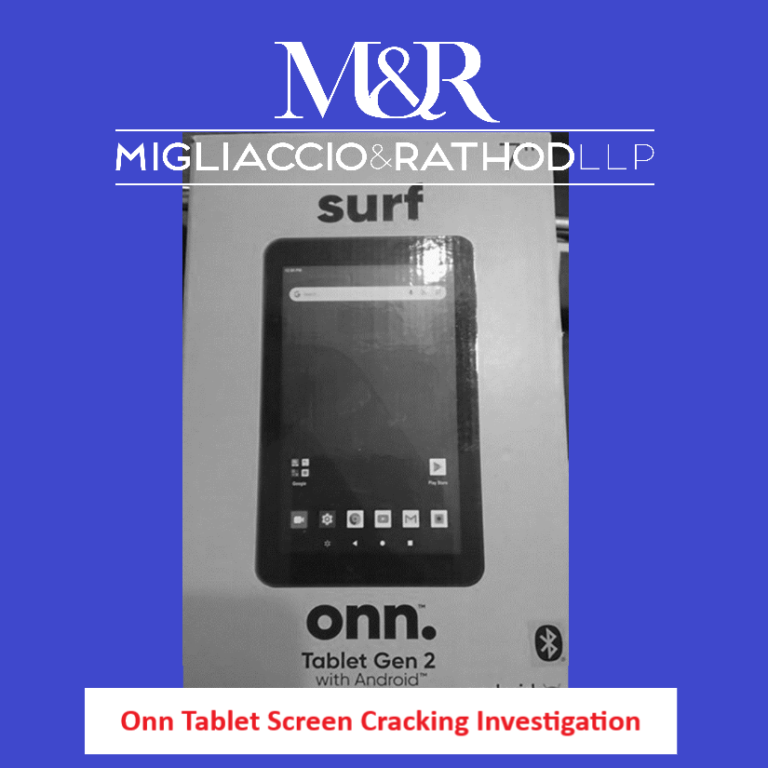 Onn Tablet Screen Cracking Investigation Migliaccio & Rathod LLP