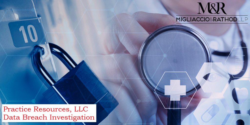 Practice Resources, LLC (“PRL”) Data Breach Investigation Migliaccio & Rathod LLP