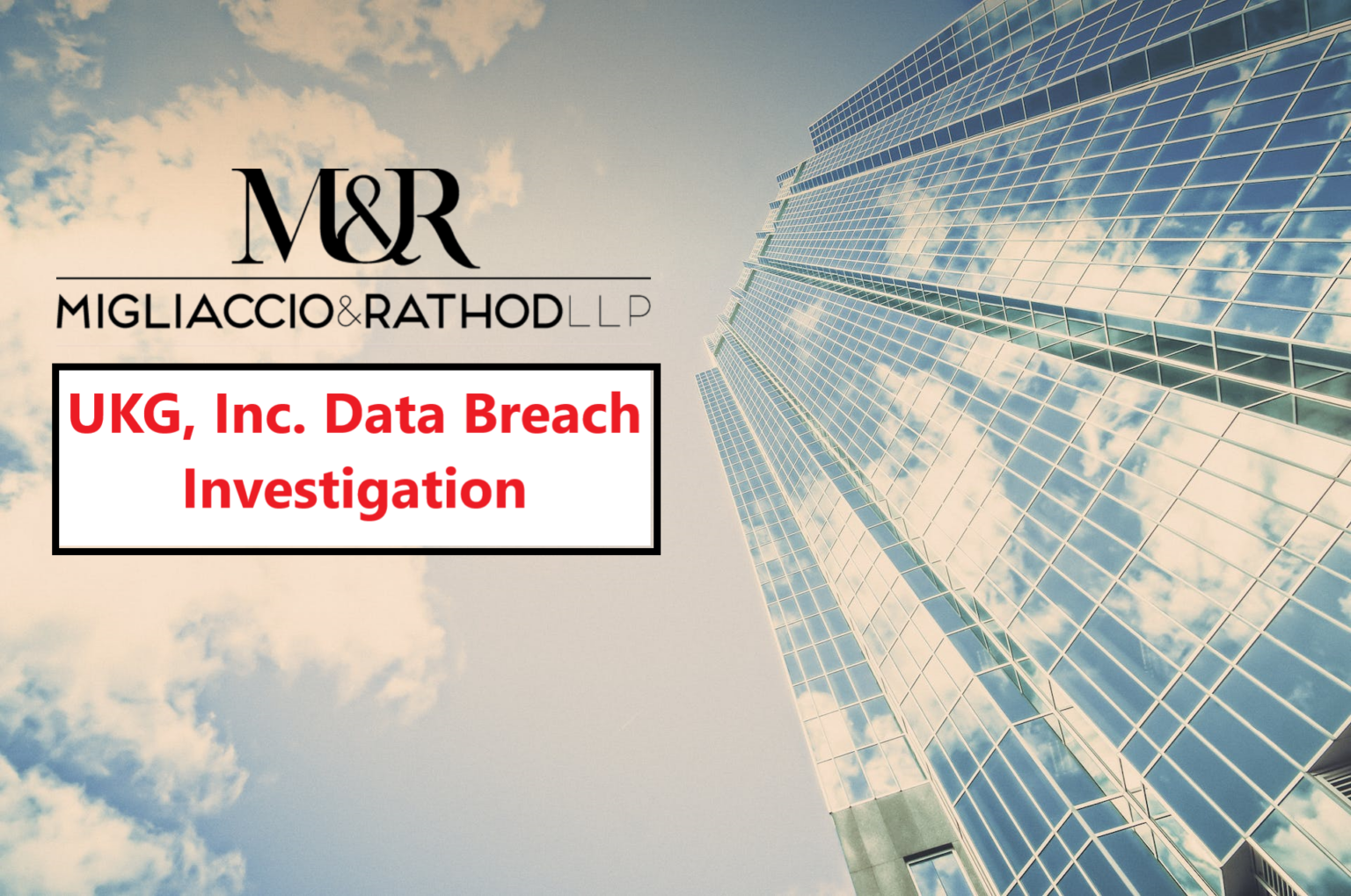 UKG, Inc. Data Breach Investigation Migliaccio & Rathod LLP